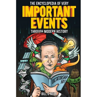 The Encyclopedia of Very Important Events Through Modern History: 54 Earth-Shattering Events That Changed the Course of History