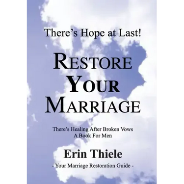 How God Will Restore Your Marriage: There's Healing after Broken Vows: a Book for Men