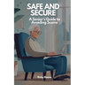 Safe and Secure: A Senior's Guide to Avoiding Scams