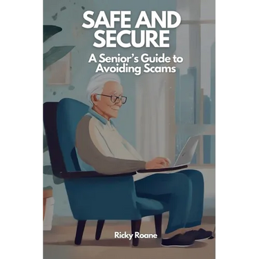 Safe and Secure: A Senior's Guide to Avoiding Scams