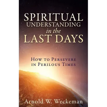 Spiritual Understanding in the Last Days: How to Persevere in Perilous Times