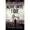Alive Until I Die