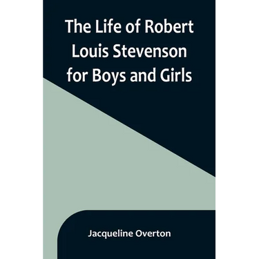 The Life of Robert Louis Stevenson for Boys and Girls
