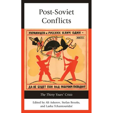 Post-Soviet Conflicts: The Thirty Years' Crisis