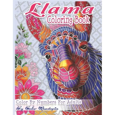 Llama Coloring Book - Color By Numbers For Adults: Llama Gift for Women, Girls, Men, Boys And Everyone Feeling the Llama Love!