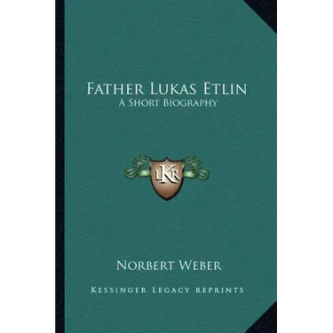Father Lukas Etlin: A Short Biography