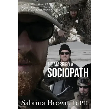 He Married a Sociopath: A Navy SEAL Team VI Sniper's Greatest Threat Lived in His Own Home