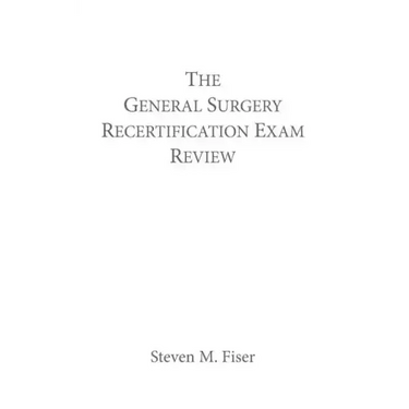 The General Surgery Recertification Exam Review