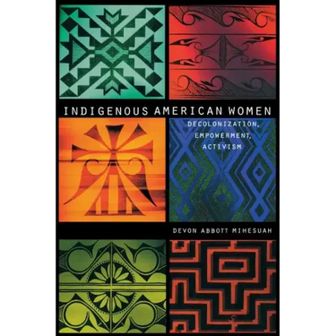 Indigenous American Women: Decolonization, Empowerment, Activism