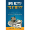 Real Estate Tax Strategy: Use a Self-Directed IRA or Other Retirement Plan to Purchase Real Estate