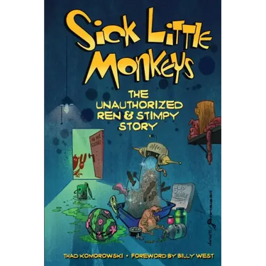 Sick Little Monkeys: The Unauthorized Ren & Stimpy Story