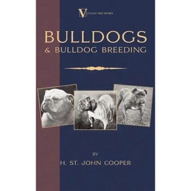 Bulldogs and Bulldog Breeding (A Vintage Dog Books Breed Classic)