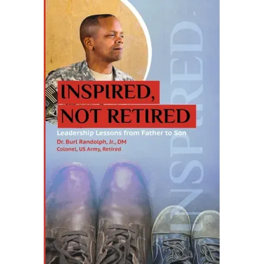 Inspired, Not Retired: Leadership Lessons from Father to Son