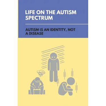 Life On The Autism Spectrum: Autism Is An Identity, Not A Disease: Autism Independent Living Skills