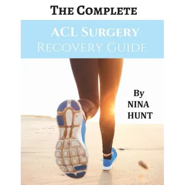 The Complete ACL Surgery Recovery Guide