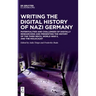 Writing the Digital History of Nazi Germany: Potentialities and Challenges of Digitally Researching and Presenting the History of the Third Reich, Wor