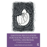 Emotion Regulation for Young People with Eating Disorders: A Guide for Professionals