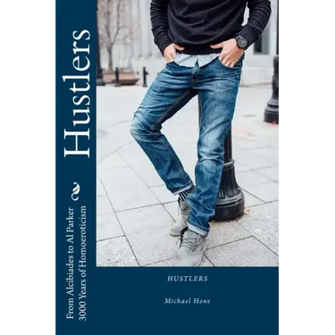 Hustlers: From Alcibiades to Al Parker/3000 Years of Homoeroticism