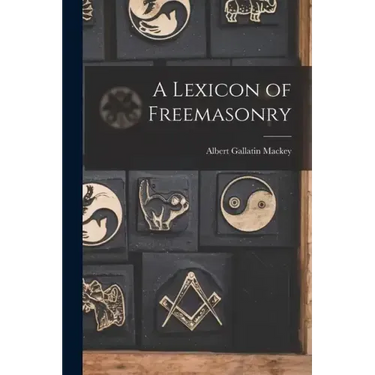A Lexicon of Freemasonry