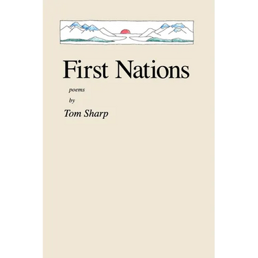 First Nations: poems by Tom Sharp