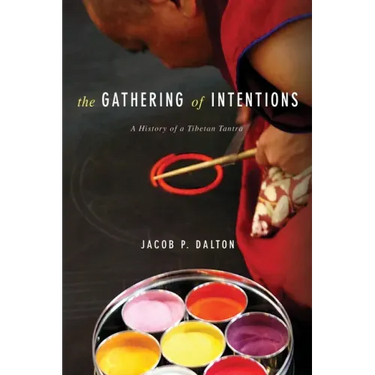 The Gathering of Intentions: A History of a Tibetan Tantra