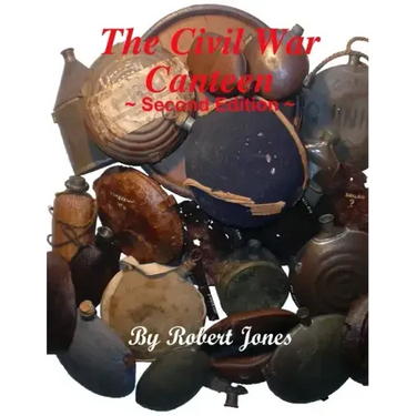 The Civil War Canteen - Second Edition