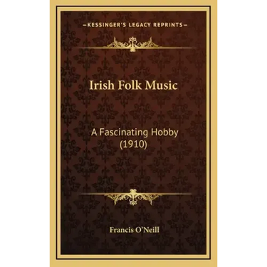 Irish Folk Music: A Fascinating Hobby (1910)