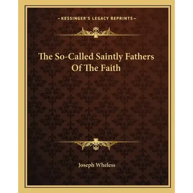 The So-Called Saintly Fathers of the Faith