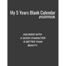 My 5 Years Blank Calender Planner / Ugliness with a good character is better than beauty: Planner No Date - Undated Planner and Journal for 60 Months