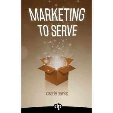 Marketing to Serve: The Entrepreneur's Guide to Marketing to Your Ideal Client and Making Money with Heart and Authenticity