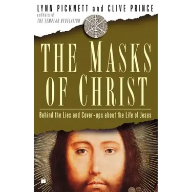 Masks of Christ: Behind the Lies and Cover-Ups about the Life of Jesus