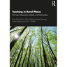 Teaching in Rural Places: Thriving in Classrooms, Schools, and Communities