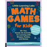Little Learning Labs: Math Games for Kids, Abridged Paperback Edition: 25+ Fun, Hands-On Activities for Learning with Shapes, Puzzles, and Games