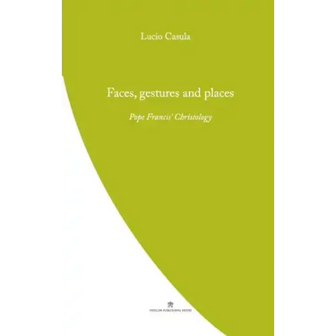 Faces, Gestures and Places: Pope Francis' Christology