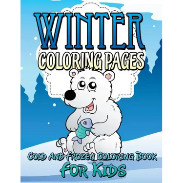 Winter Coloring Pages (Cold and Frozen Coloring Book for Kids)