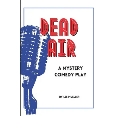 Dead Air: A Mystery Comedy Play