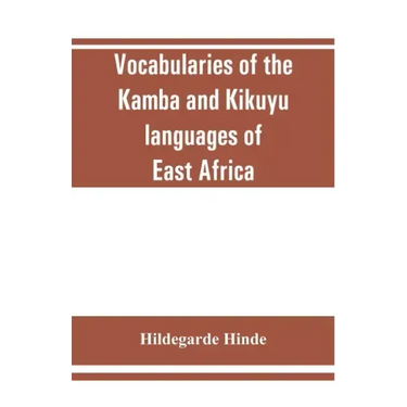 Vocabularies of the Kamba and Kikuyu languages of East Africa