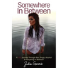 Somewhere in Between: A TRU Journey Through Sex, Drugs, Alcohol & Everything in Between