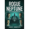 Rogue Neptune: A Military Thriller