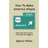 How to make America Utopia: Take away the economy from those who rigged it