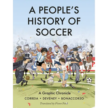 A People's History of Soccer: A Graphic Chronicle