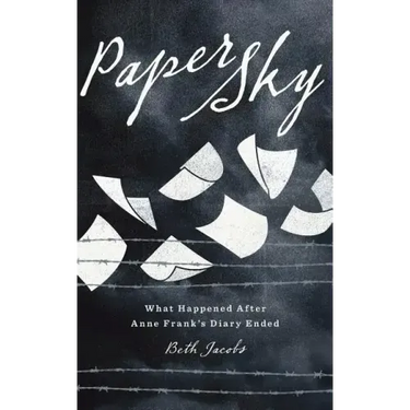Paper Sky: What Happened After Anne Frank's Diary Ended