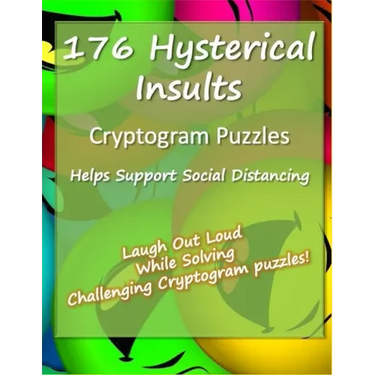 176 Hysterical Insults Cryptogram Puzzles: Cryptograms to Keep You Sharp and Laughing - for Adults (Large Print)