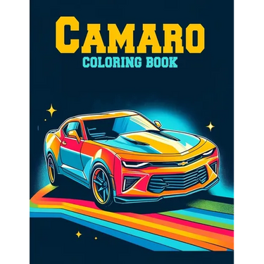 Camaro Coloring Book: Collection of detailed coloring pictures of Caramo cars for car lovers of all ages.