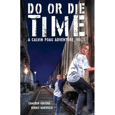 Do or Die Time: A Calvin Poag Adventure, Vol. 1