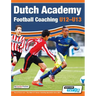 Dutch Academy Football Coaching (U12-13) - Technical and Tactical Practices from Top Dutch Coaches