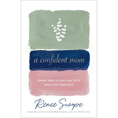 A Confident Mom: Simple Ways to Give Your Child What They Need Most