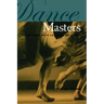Dance Masters: Interviews with Legends of Dance