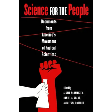 Science for the People: Documents from America's Movement of Radical Scientists