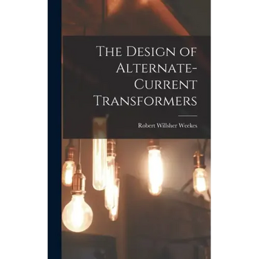 The Design of Alternate-Current Transformers